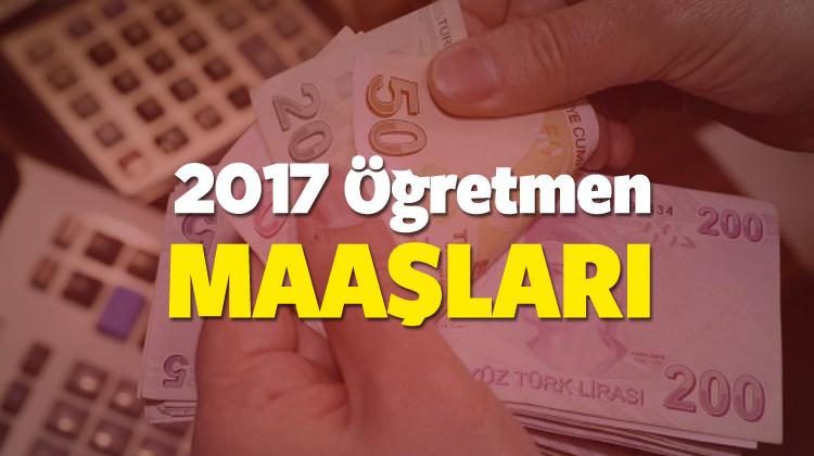 Öğretmen maaşları ne kadar olacak? 2017 öğretmen zamları