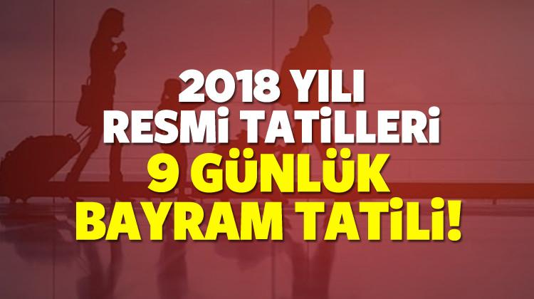 Bu seneki resmi tatil günleri! 2018'de ne kadar kaç gün izin olacak? Bu seneki resmi tatil günleri! 2018'de ne kadar kaç gün izin olacak?