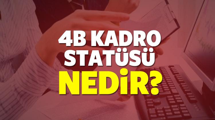 4B kadro statüsü ne demektir? Hangi işçileri kapsayacak?