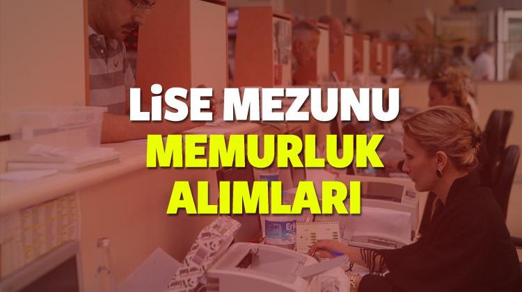 Lise mezunu memur alımı olacak mı? Başvuru şartları ve tarihi?