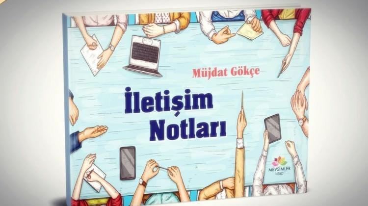 Müjdat Gökçe'nin yeni kitabı: İletişim Notları