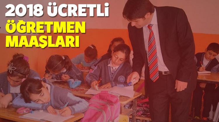 2018 - Ücretli öğretmen maaşları ne kadar oldu?