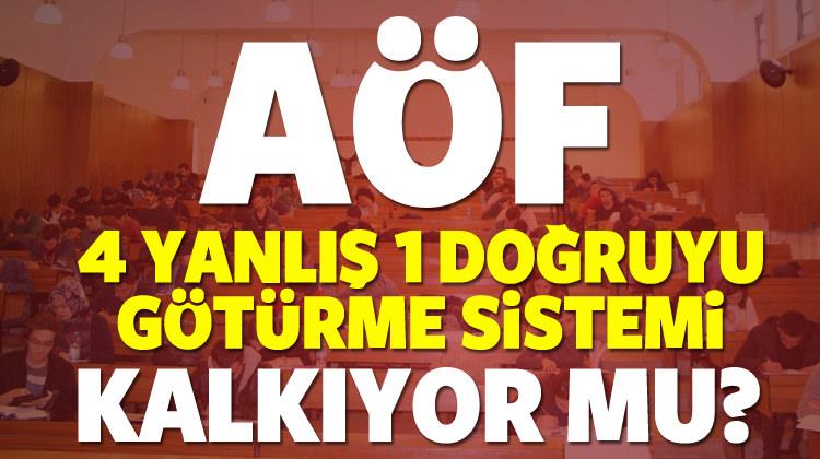 AÖF 4 yanlış 1 doğruyu götürme sistemi kalkacak mı?