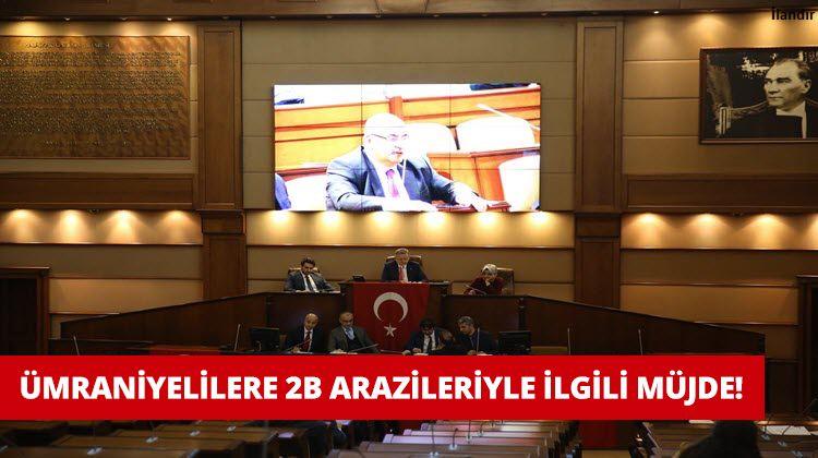 Ümraniyelilere 2B Arazileriyle İlgili Müjde