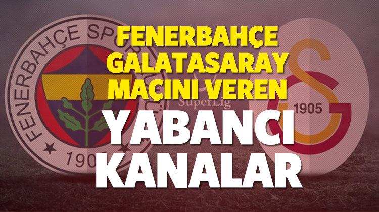 Fenerbahçe Galatasaray maçını ücretsiz veren yabancı kanallar!