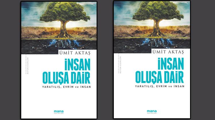 İnsan Oluşa Dair - Yaratılış, Evrim ve İnsan