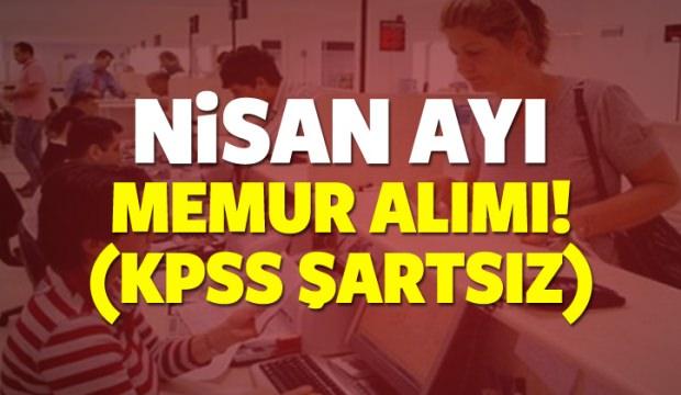 Nisan ayı KPSS şartsız en az lise mezunu memur alım ilanları!