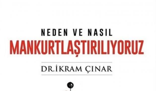 Neden ve nasıl mankurtlaştırıyoruz