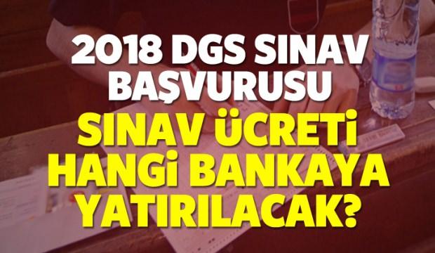 2018 DGS sınav başvurusu nasıl yapılır? Başvuru ücreti hangi bankaya yatırılacak?