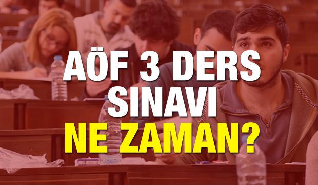 2018 AÖF üç ders sınavı ne zaman? Temmuz ayının tam kaçında?