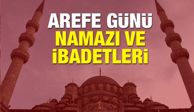 Arefe günü namazı! Mübarek Arefe günü yapılacak ibadetler