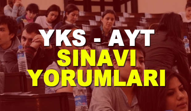 01 Temmuz YKS - AYT sınav yorumları! Üniversite sınavı sorular nasıldı?