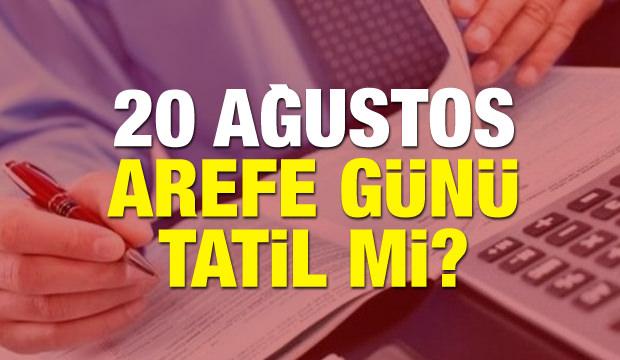 20 Ağustos Kurban Bayramı Arefe günü çalışanlara tam gün tatil var mı?
