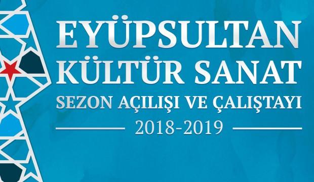Eyüpsultan kültür sanat çalıştayıyla sezonu açıyor