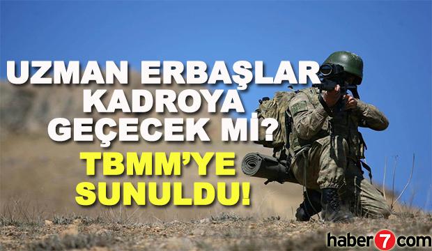 Uzman Erbaşlar kadroya geçiyor mu? Kanun teklifi TBMM'ye sunuldu!