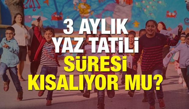 MEB Okullarda 3 aylık yaz tatili kısalıyor mu? Bundan sonra...
