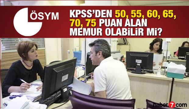 2018 memur atamaları KPSS 50, 55, 60, 65, 70,75 puanla yapılıyor mu? Kamu kurum..
