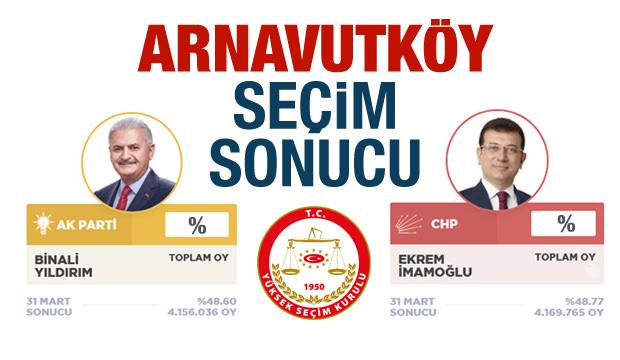 Arnavutköy seçim sonuçları açıklandı! Ak Parti ve CHP arasındaki fark ne kadar?