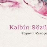 Bayram Karaçor'dan Kalbin Sözü