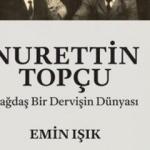 Nurettin Topçu: Çağdaş Bir Dervişin Dünyası