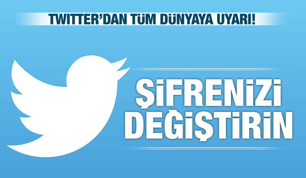 Twitter'dan önemli uyarı: Şifrenizi değiştirin