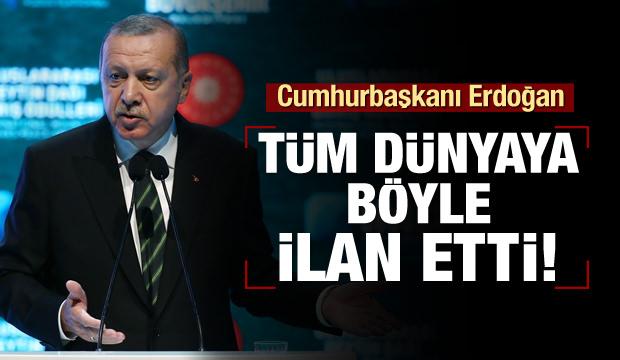 Erdoğan tüm dünyaya böyle ilan etti