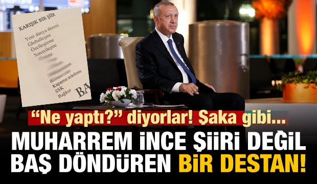 Muharrem İnce şiiri değil, baş döndüren bir destan
