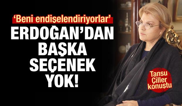 Tansu Çiller konuştu: Başka seçenek yok!