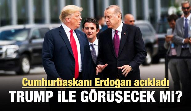 Erdoğan açıkladı! Trump ile görüşecek mi?