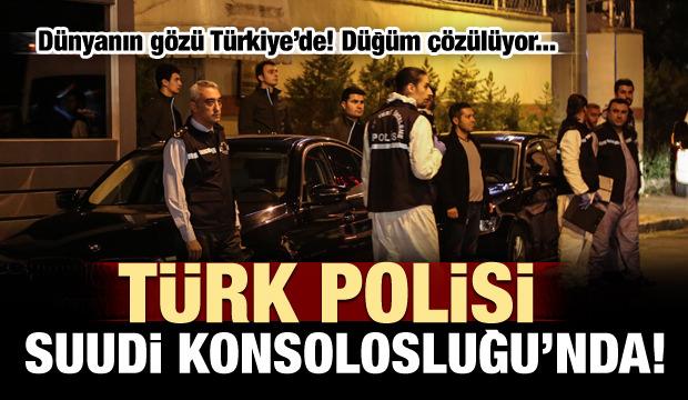 Türk polisi Suudi Konsolosluğu'nda!