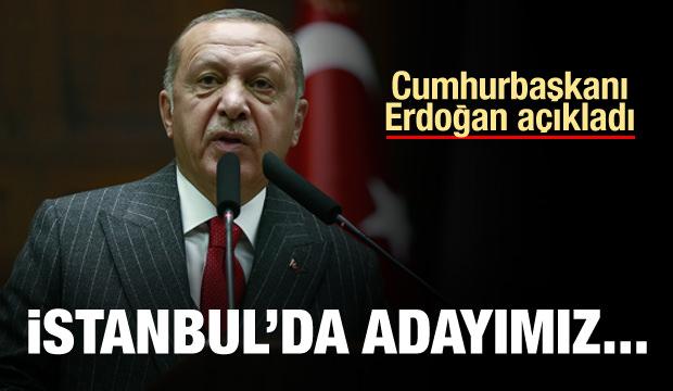 ErdoÄan: Ä°stanbul adayÄ±mÄ±z Binali YÄ±ldÄ±rÄ±m'dÄ±r