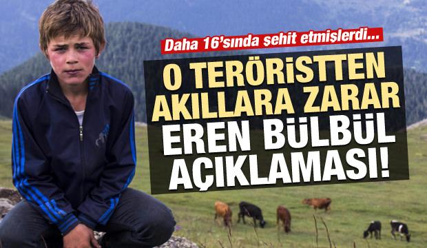 Eren'i şehit eden teröristten akıllara zarar açıklama!