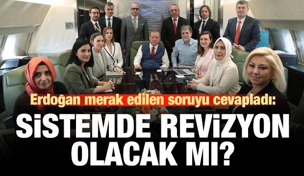 ErdoÄan'dan 'sistemde revize olur mu' sorusuna cevap