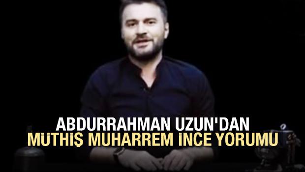 Uzun'dan müthiş Muharrem İnce yorumu - İZLE