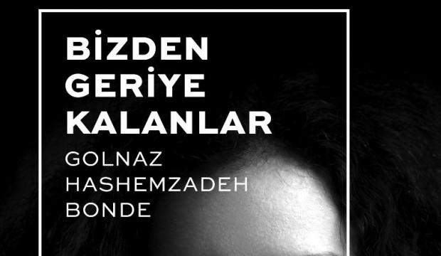Golnaz Hashemzadeh Bonde, Bizden Geriye Kalanlar