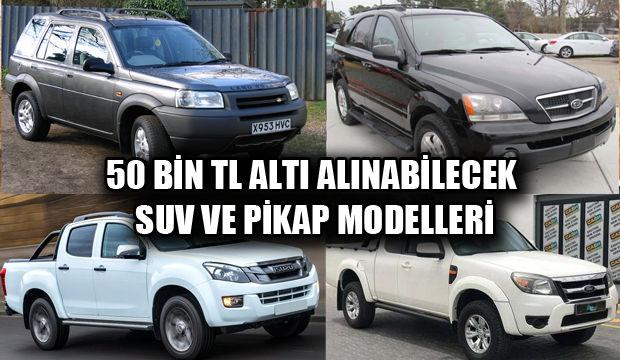 50 bin TL altı satın alabileceğiniz ikinci el SUV ve pikap araç modelleri