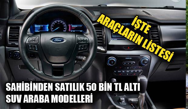 50 bin TL altı ikinci el SUV ve pikap araç modellerinin listesi