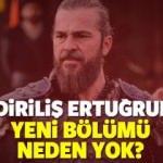 Diriliş yeni bölümü neden yoktu? Diriliş Ertuğrul ne zaman yayınlanır?