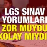 2018 MEB LGS yorumları! Liseye Geçiş Sınavı nasıldı? Tüm detaylar