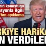 Trump'tan Türkiye'ye teşekkür: Harikaydılar...