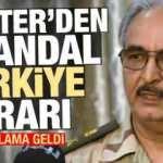 Darbeci Hafter'den yeni Türkiye kararı! İlk açıklama geldi