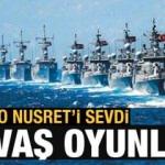 Mavi Vatan'da savaş oyunları: NATO Nusret'i sevdi