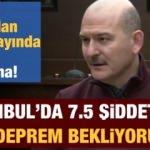 Bakan Soylu açıkladı: İstanbul'da 7.5 şiddetinde deprem bekliyoruz