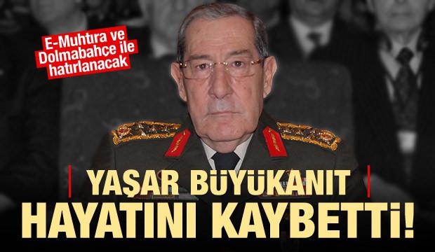 Son dakika haberi: Yaşar Büyükanıt vefat etti